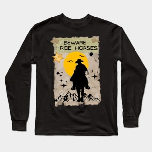 Beware I Ride Horses Long Sleeve T-Shirt